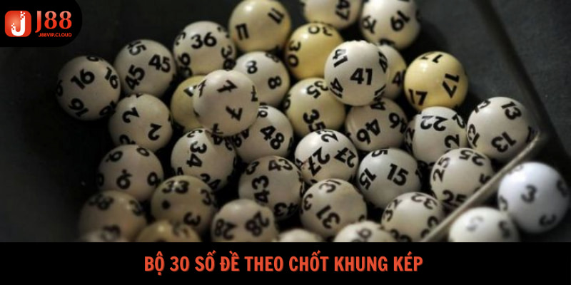 Bộ 30 số đề theo chốt khung kép