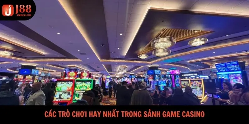Các trò chơi hay nhất trong sảnh game casino