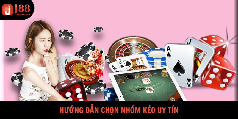 Cách chọn được nhóm kéo uy tín