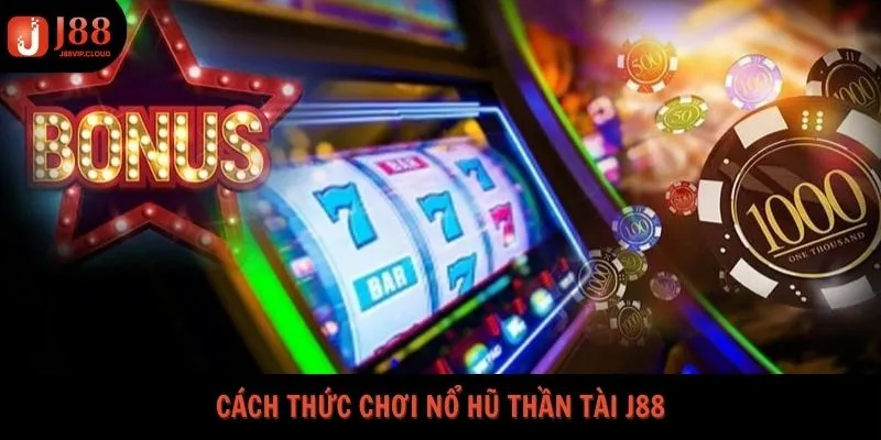 Cách thức chơi nổ hũ thần tài J88