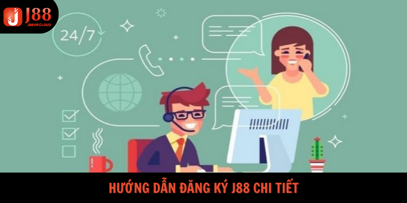 Hướng dẫn đăng ký J88 chi tiết