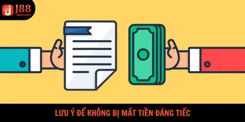 Lưu ý để không bị mất tiền đáng tiếc