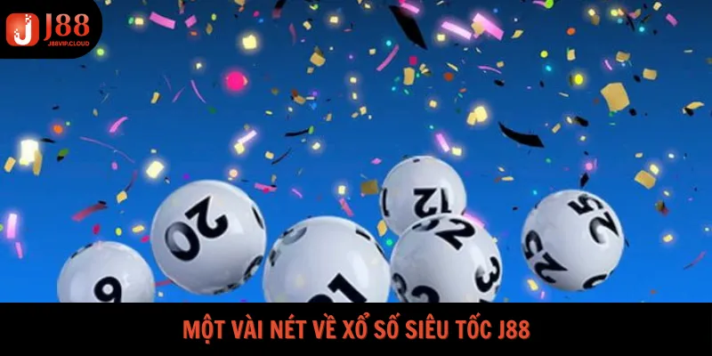 Một vài nét về xổ số siêu tốc J88