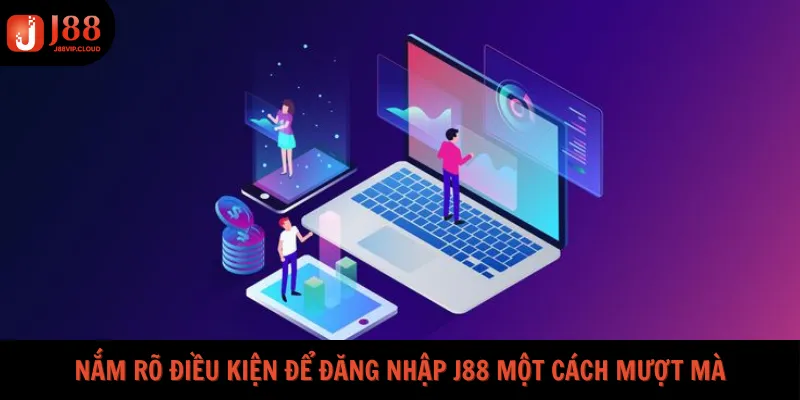 Nắm rõ điều kiện để đăng nhập J88 một cách mượt mà