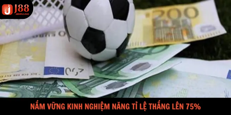 Nắm vững kinh nghiệm năng tỉ lệ thắng lên 75%
