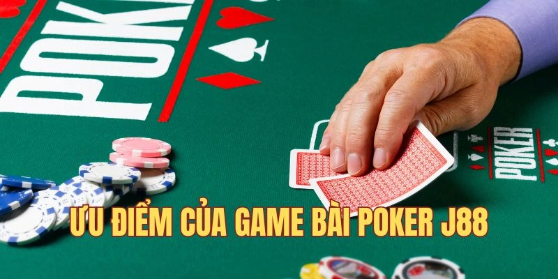Điểm mạnh trong game Poker J88