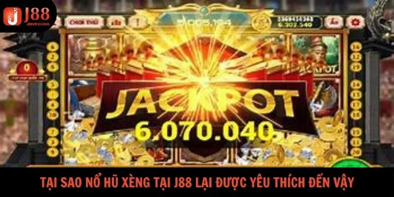 Tại sao nổ hũ xèng tại J88 lại được yêu thích đến vậy
