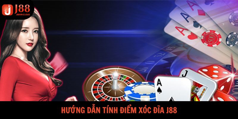 Hướng dẫn tính điểm cược xóc đĩa trực tuyến J88
