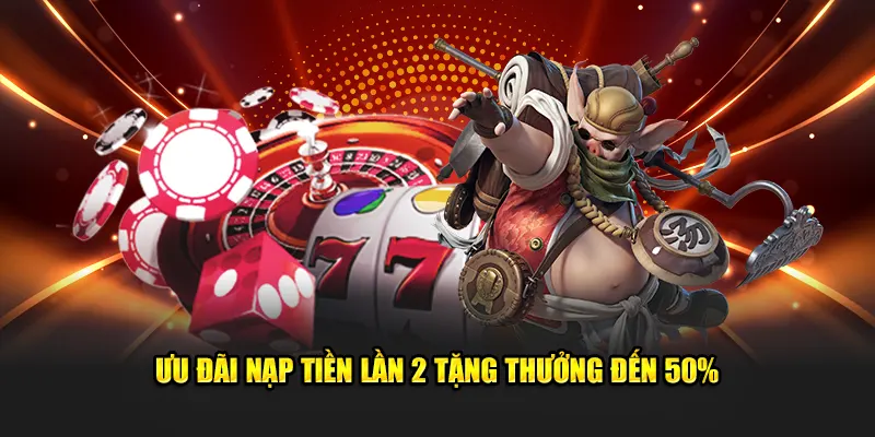 Ưu đãi nạp tiền lần 2 tặng thưởng đến 50%