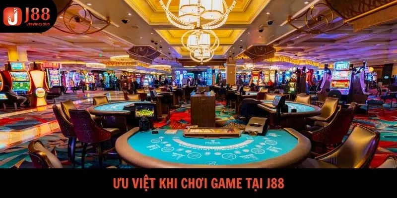 Ưu việt khi chơi game tại J88